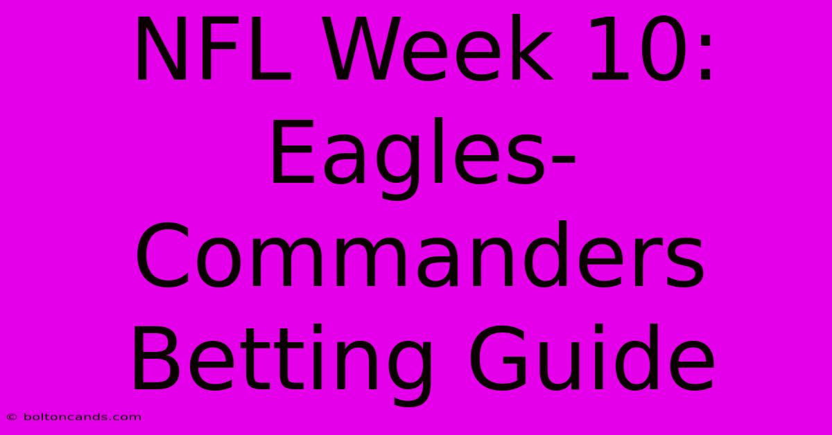 NFL Week 10: Eagles-Commanders Betting Guide 