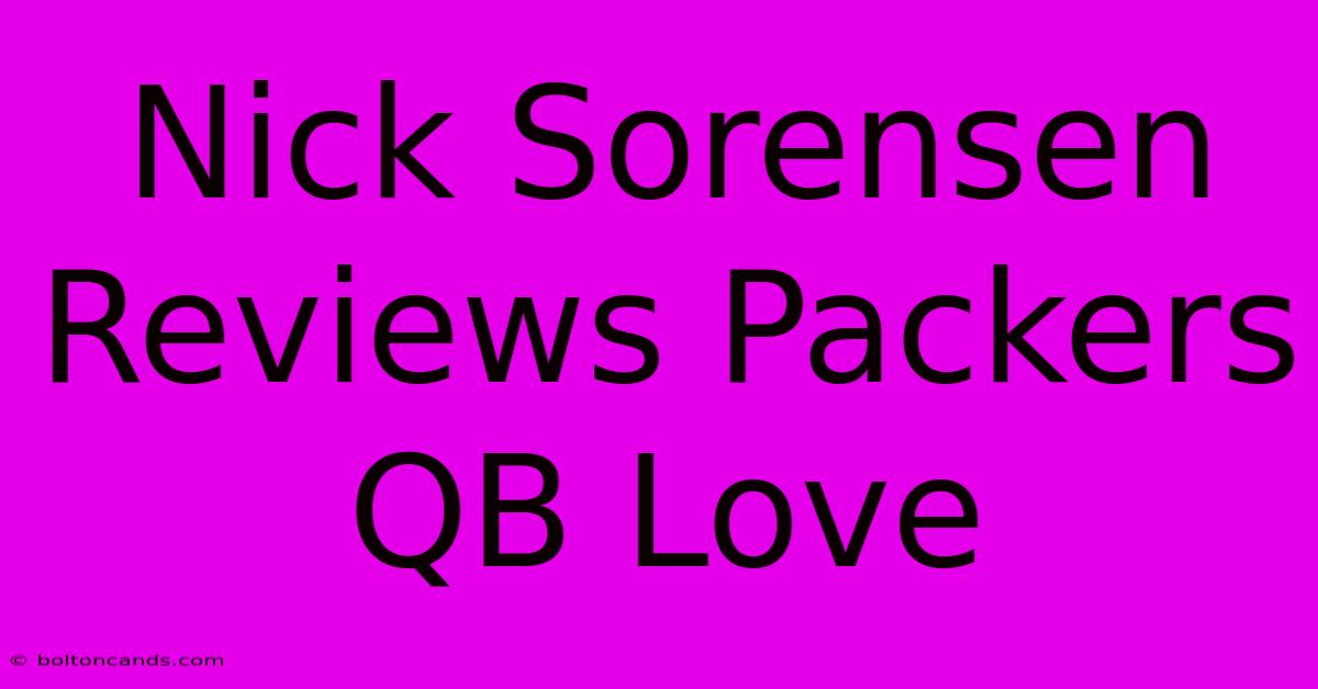 Nick Sorensen Reviews Packers QB Love