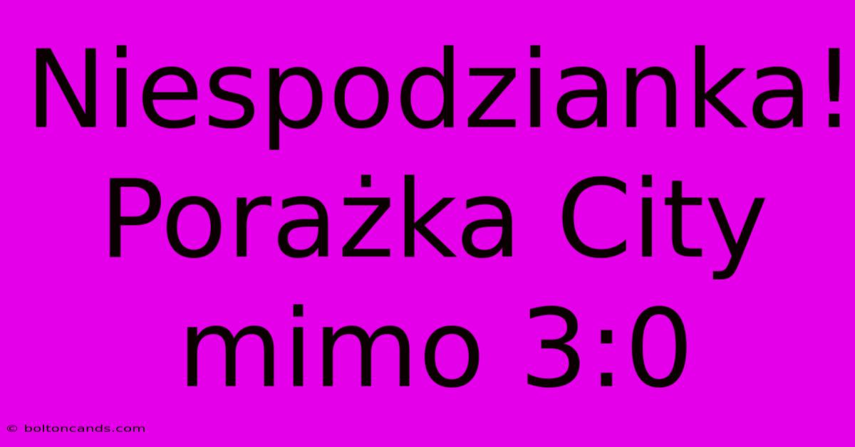 Niespodzianka! Porażka City Mimo 3:0