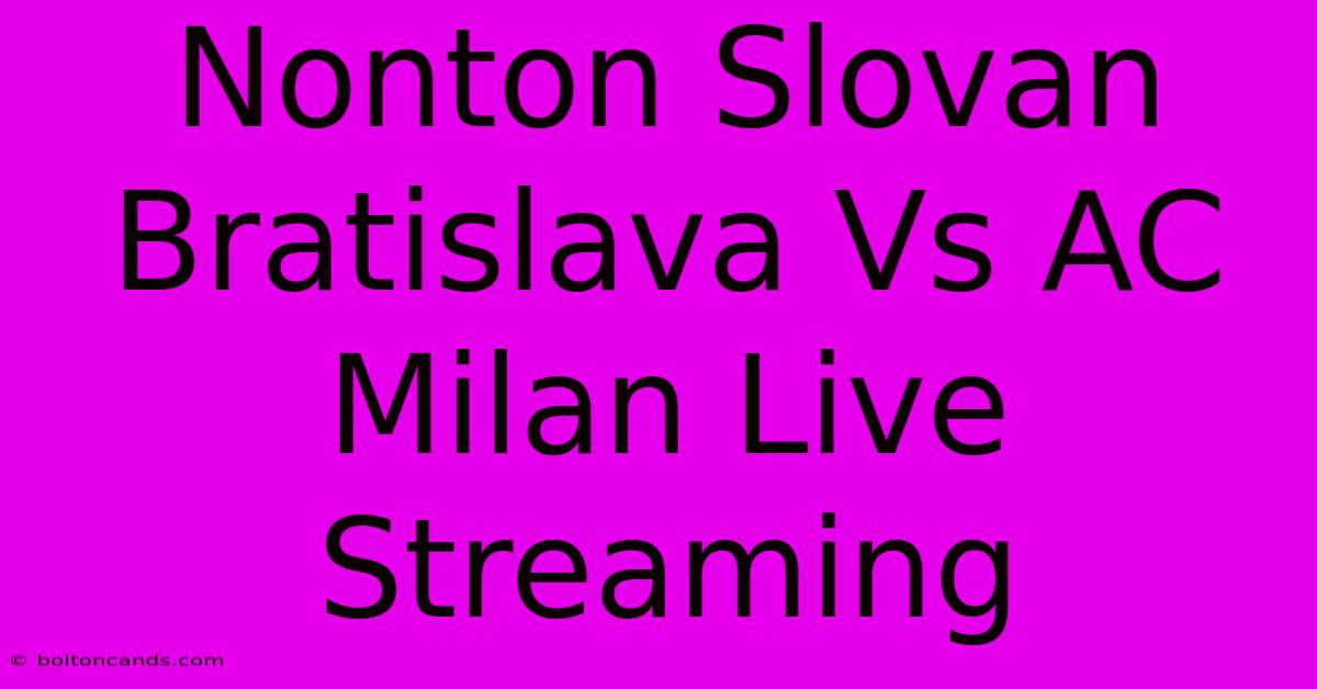 Nonton Slovan Bratislava Vs AC Milan Live Streaming