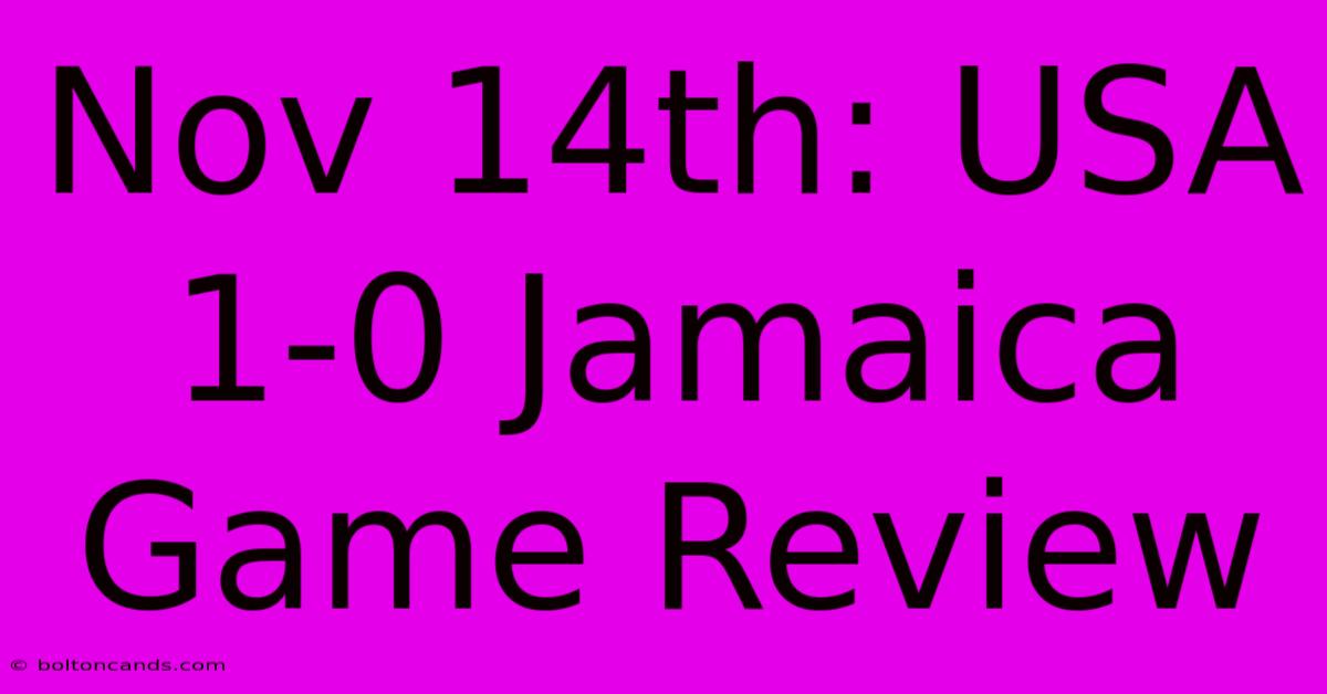 Nov 14th: USA 1-0 Jamaica Game Review