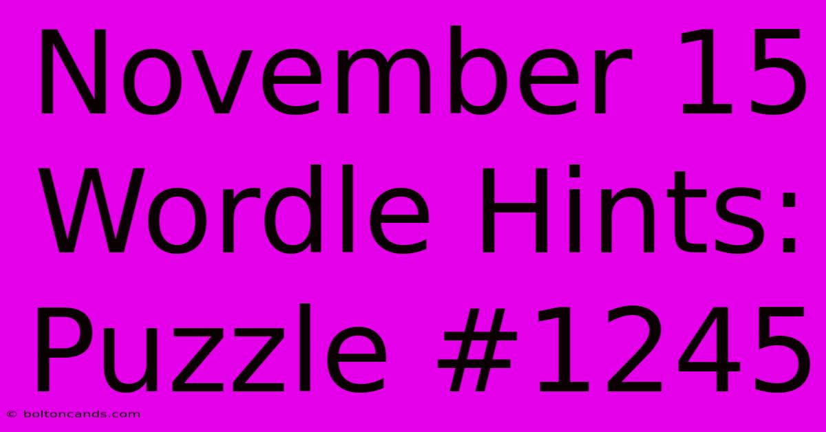 November 15 Wordle Hints: Puzzle #1245