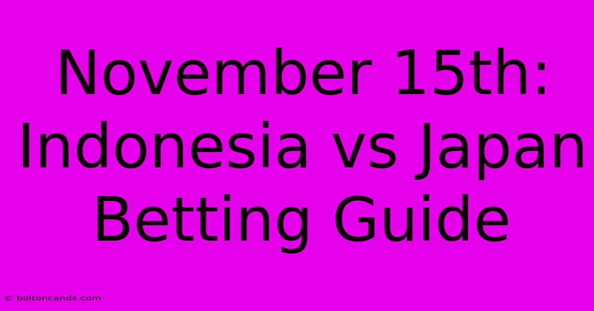 November 15th: Indonesia Vs Japan Betting Guide