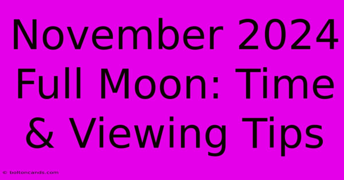 November 2024 Full Moon: Time & Viewing Tips