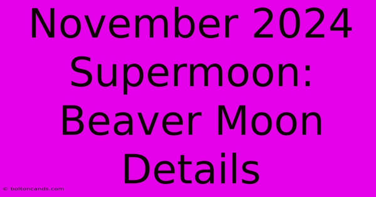 November 2024 Supermoon: Beaver Moon Details