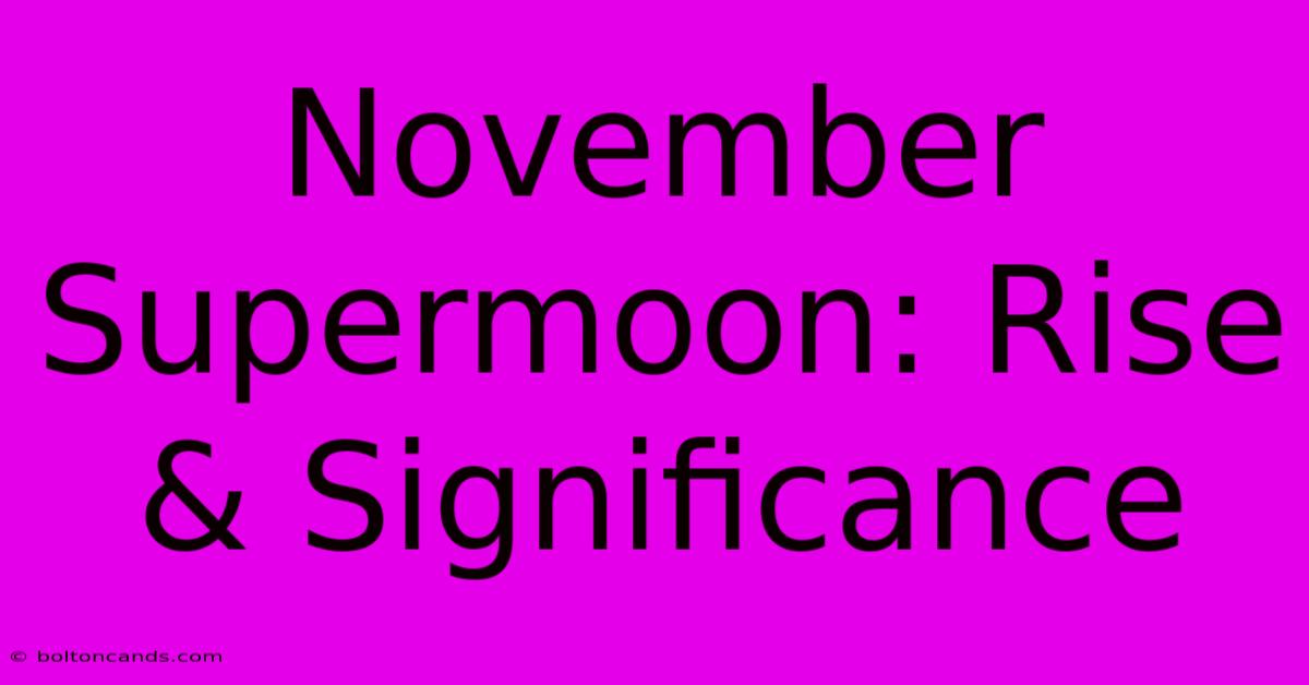 November Supermoon: Rise & Significance