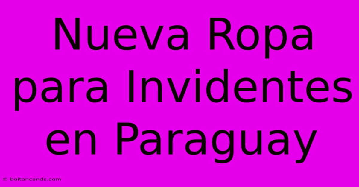 Nueva Ropa Para Invidentes En Paraguay