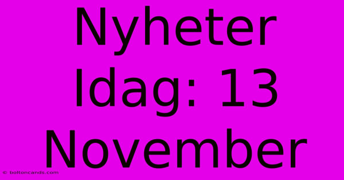 Nyheter Idag: 13 November 