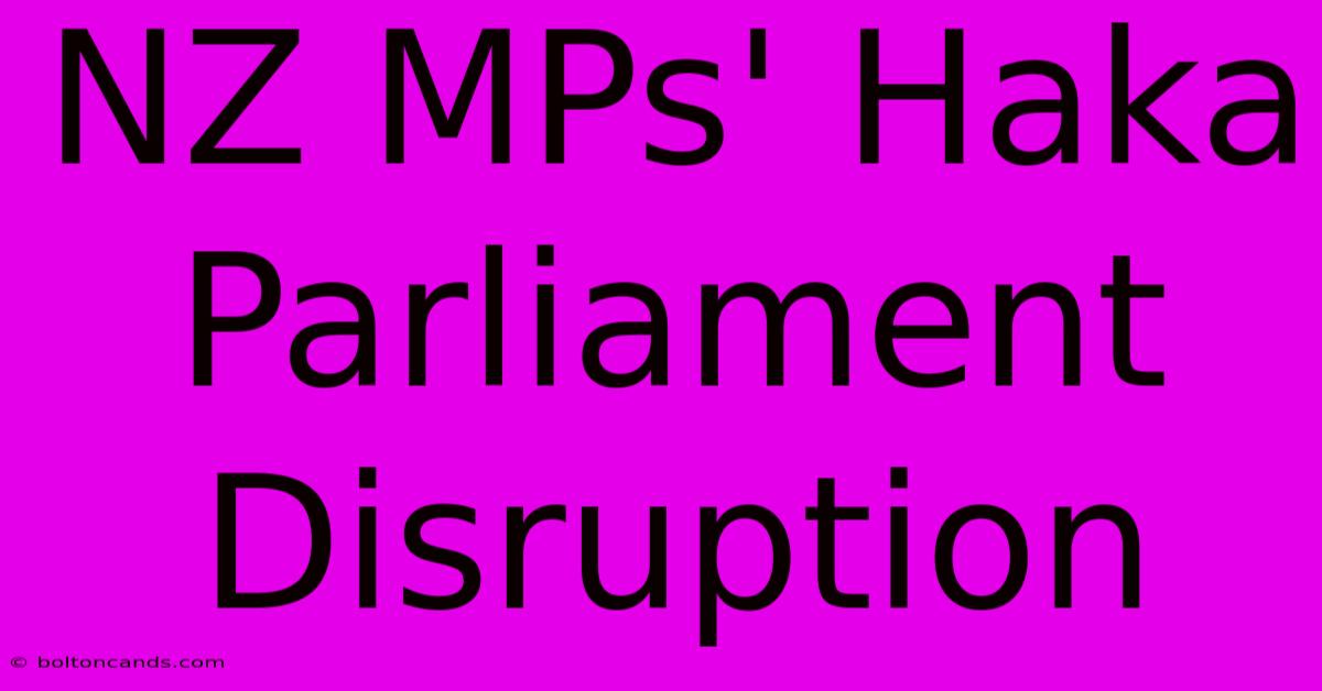 NZ MPs' Haka Parliament Disruption