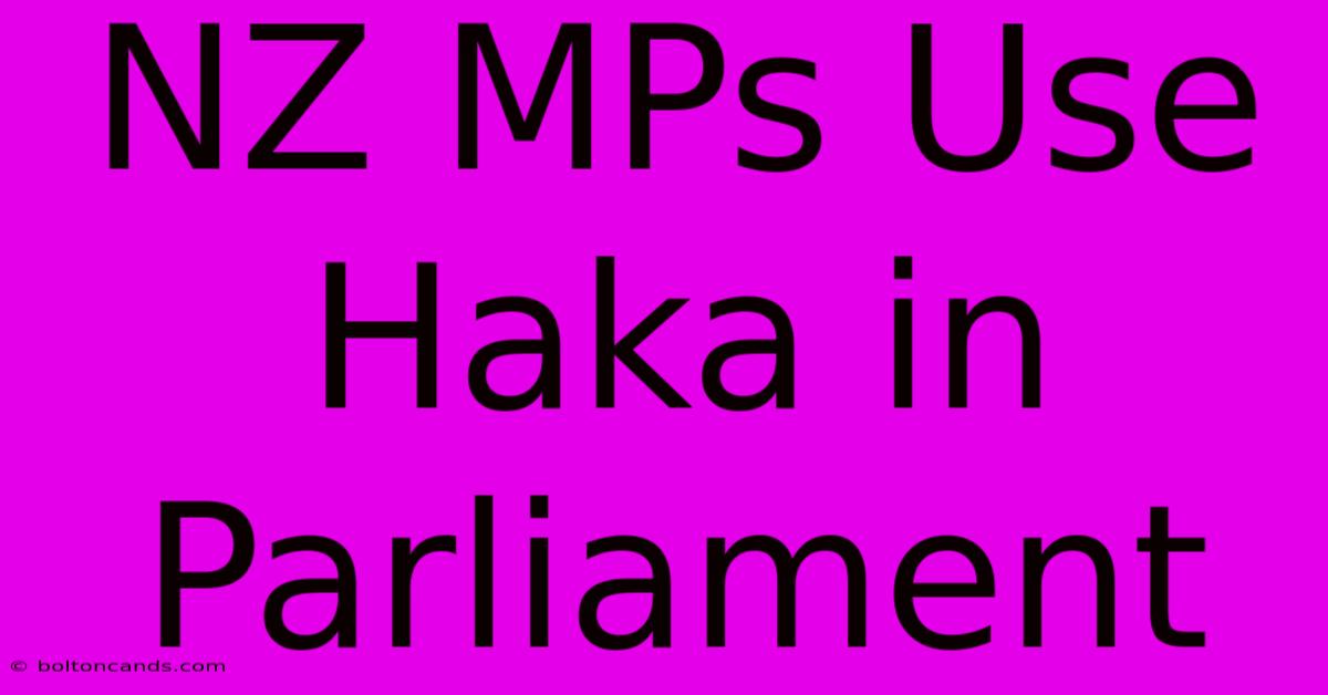 NZ MPs Use Haka In Parliament 