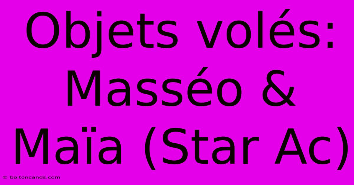 Objets Volés: Masséo & Maïa (Star Ac)