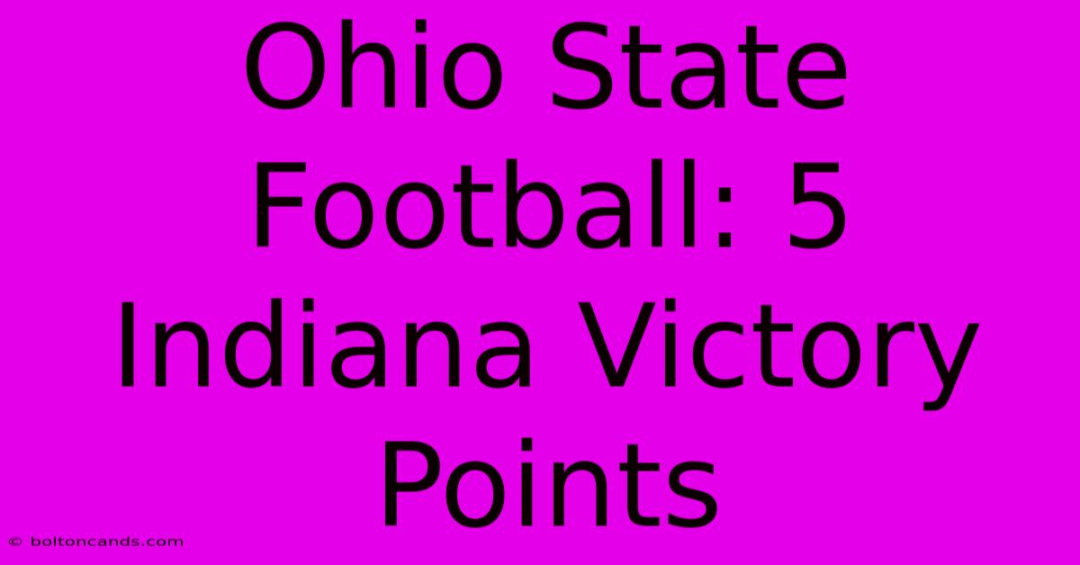 Ohio State Football: 5 Indiana Victory Points