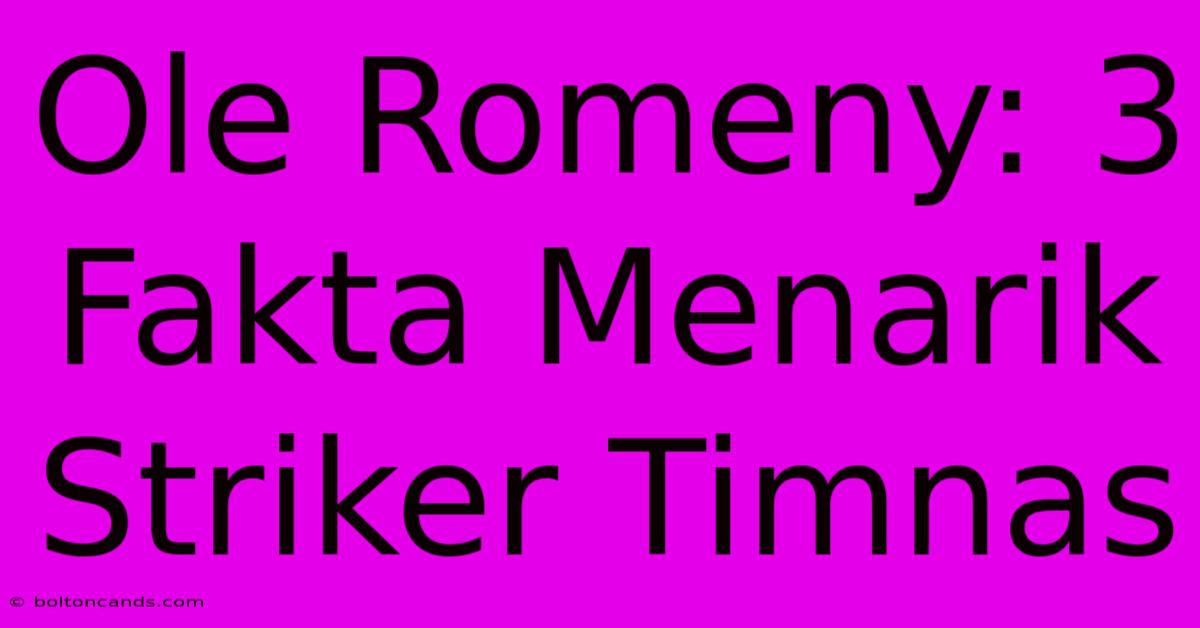 Ole Romeny: 3 Fakta Menarik Striker Timnas