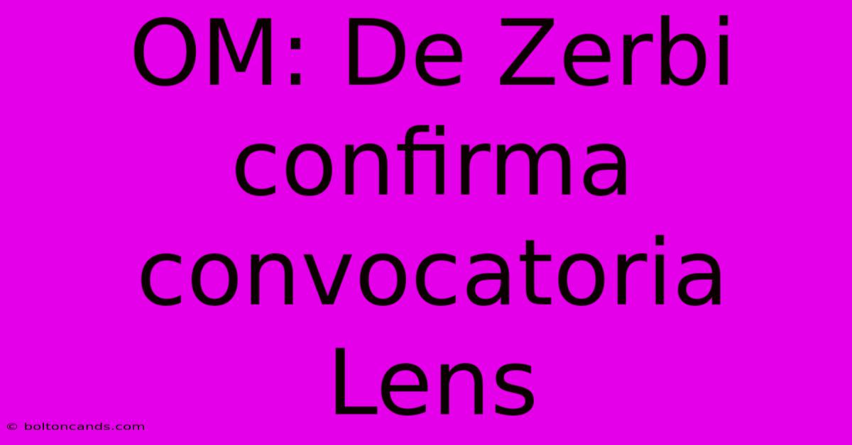 OM: De Zerbi Confirma Convocatoria Lens