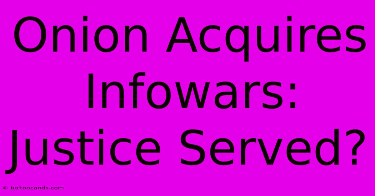 Onion Acquires Infowars: Justice Served?