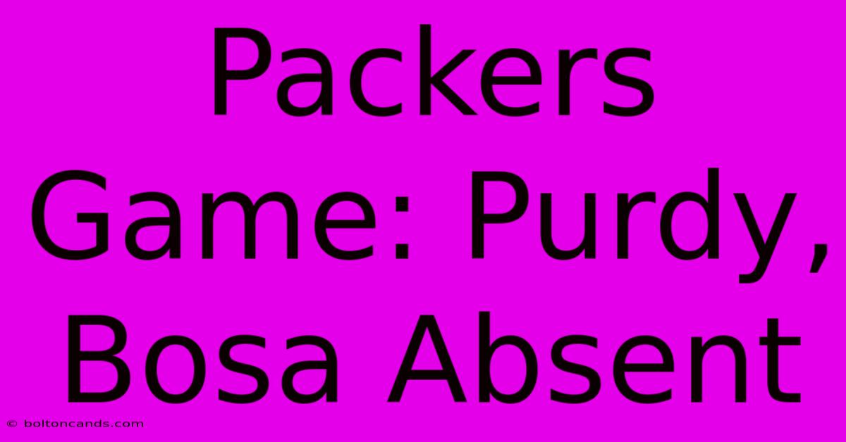 Packers Game: Purdy, Bosa Absent