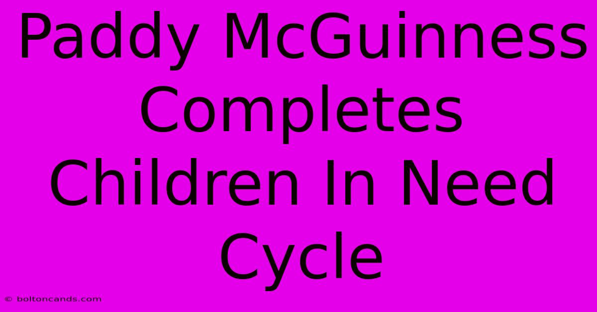 Paddy McGuinness Completes Children In Need Cycle