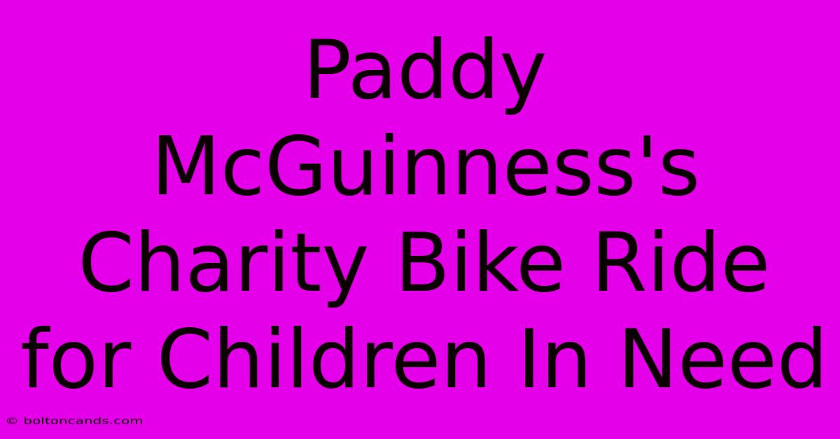 Paddy McGuinness's Charity Bike Ride For Children In Need