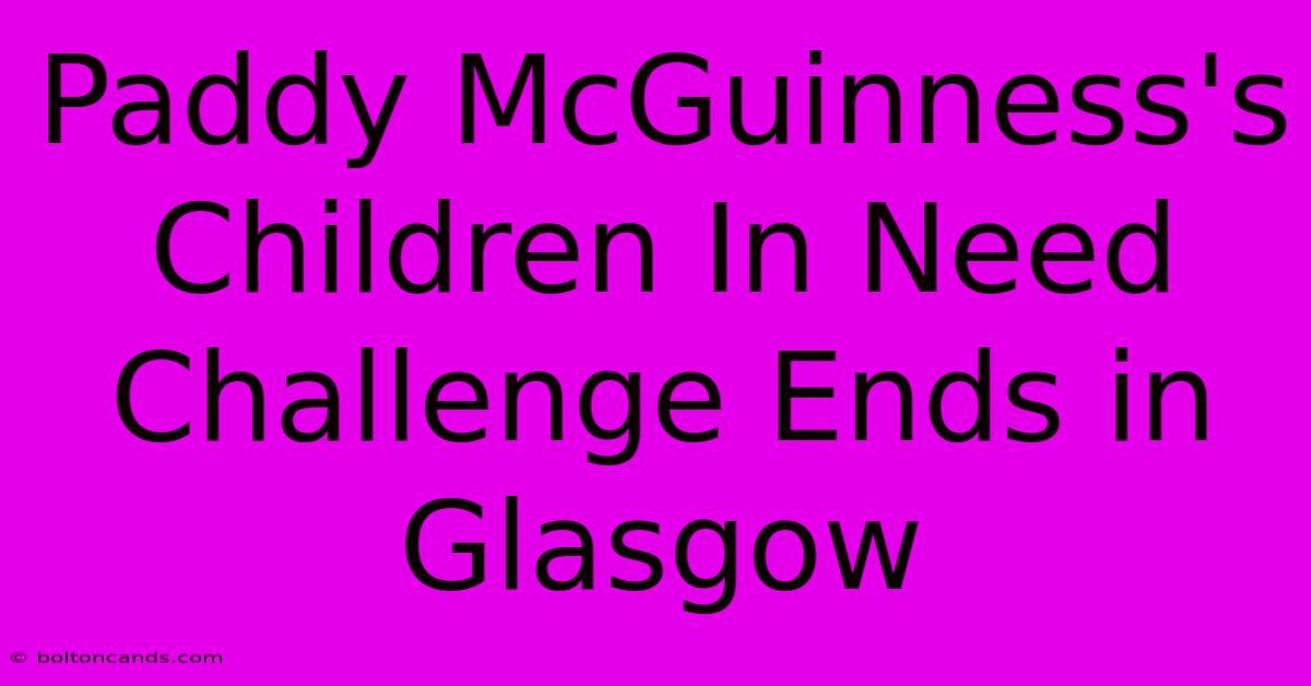 Paddy McGuinness's Children In Need Challenge Ends In Glasgow