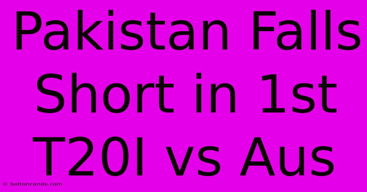 Pakistan Falls Short In 1st T20I Vs Aus