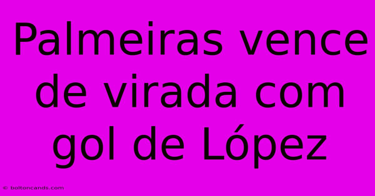 Palmeiras Vence De Virada Com Gol De López