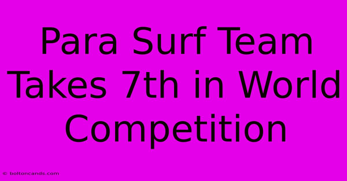 Para Surf Team Takes 7th In World Competition