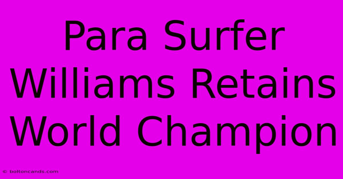 Para Surfer Williams Retains World Champion