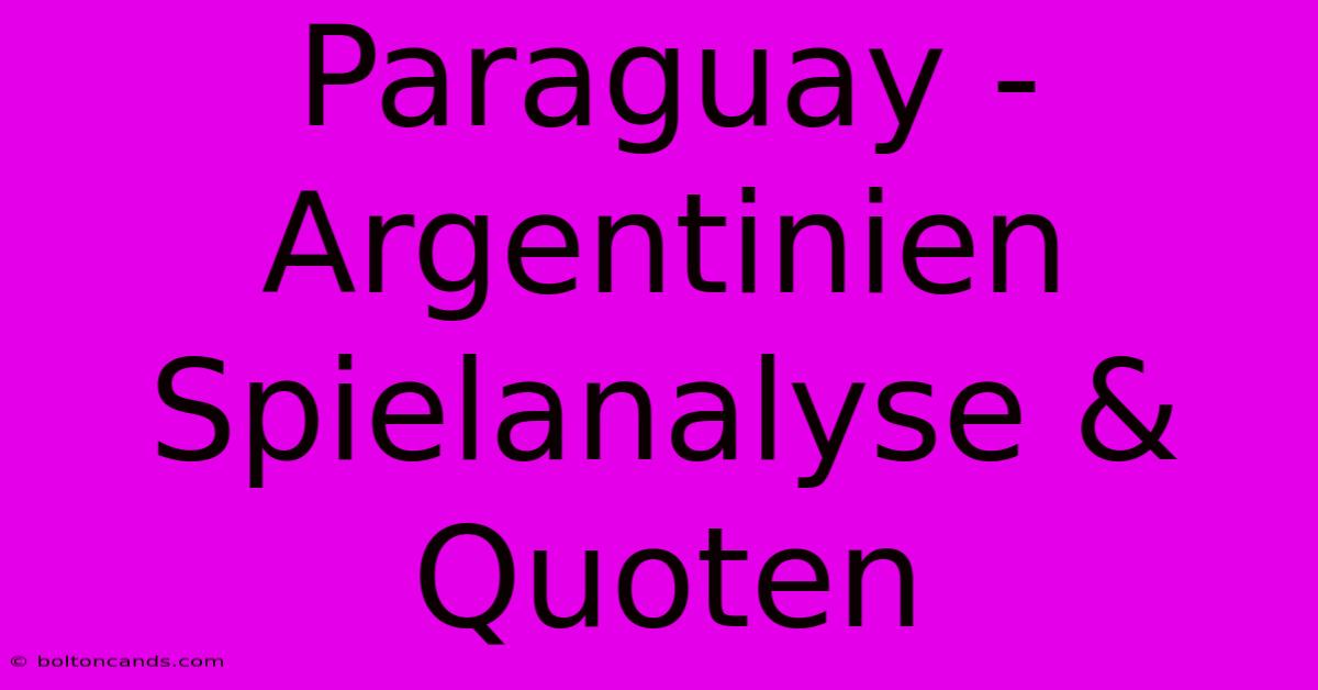 Paraguay - Argentinien Spielanalyse & Quoten 