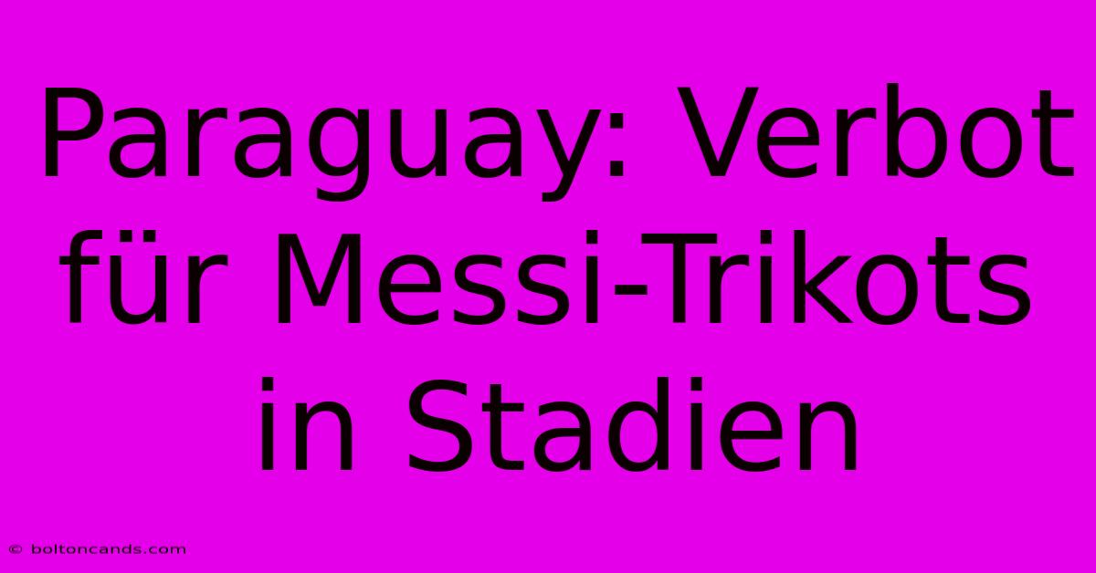 Paraguay: Verbot Für Messi-Trikots In Stadien