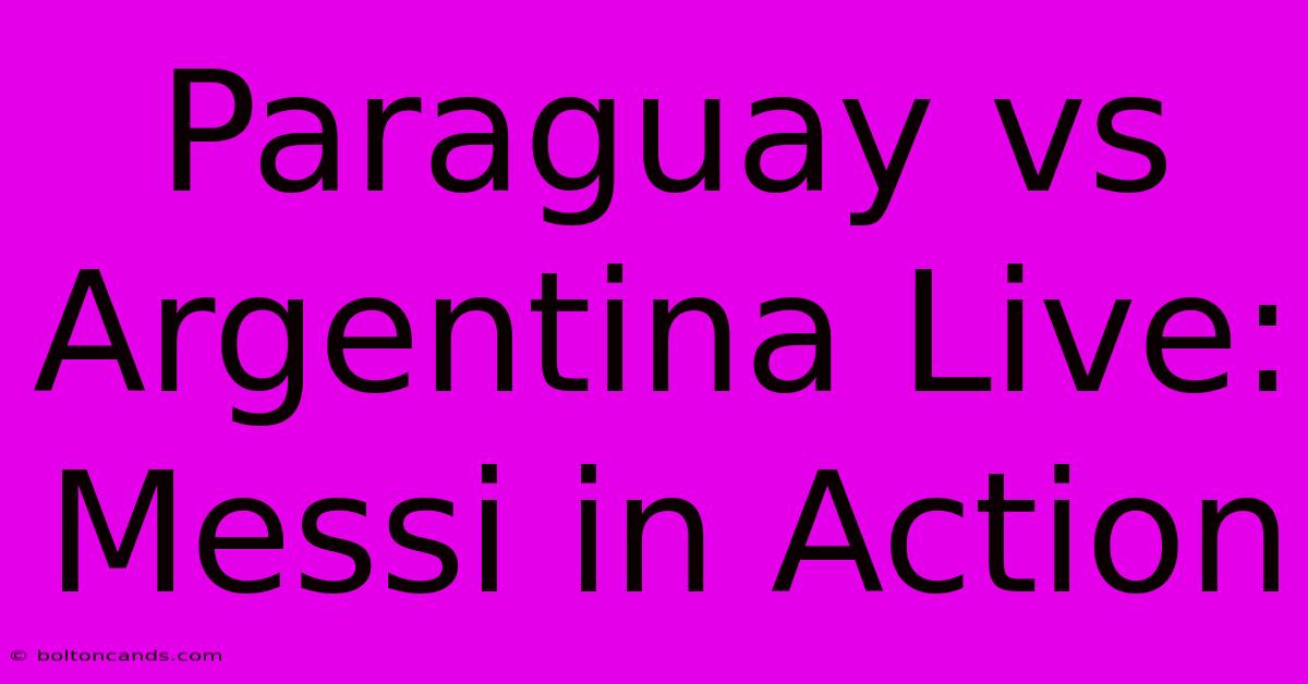 Paraguay Vs Argentina Live: Messi In Action