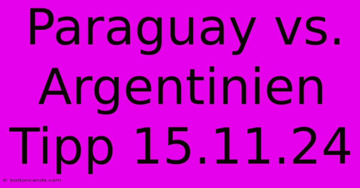 Paraguay Vs. Argentinien Tipp 15.11.24