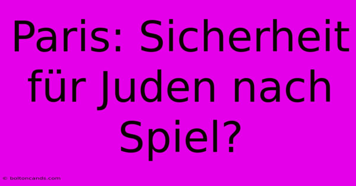 Paris: Sicherheit Für Juden Nach Spiel?