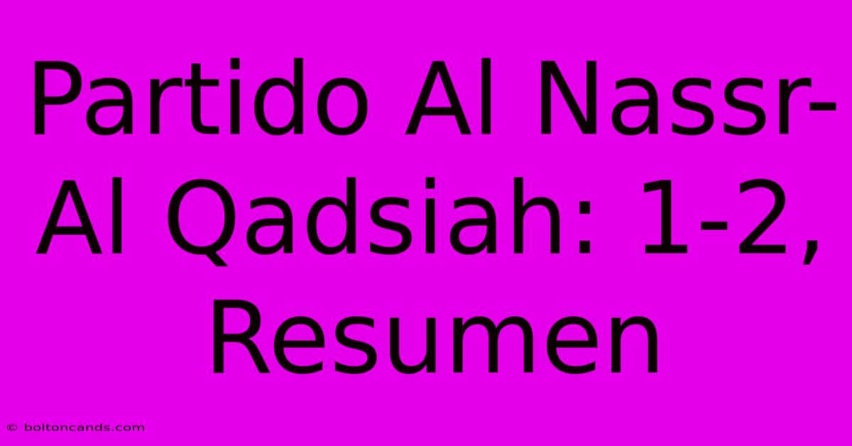 Partido Al Nassr-Al Qadsiah: 1-2, Resumen