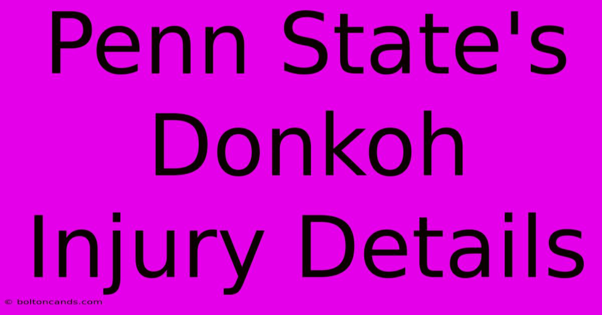 Penn State's Donkoh Injury Details