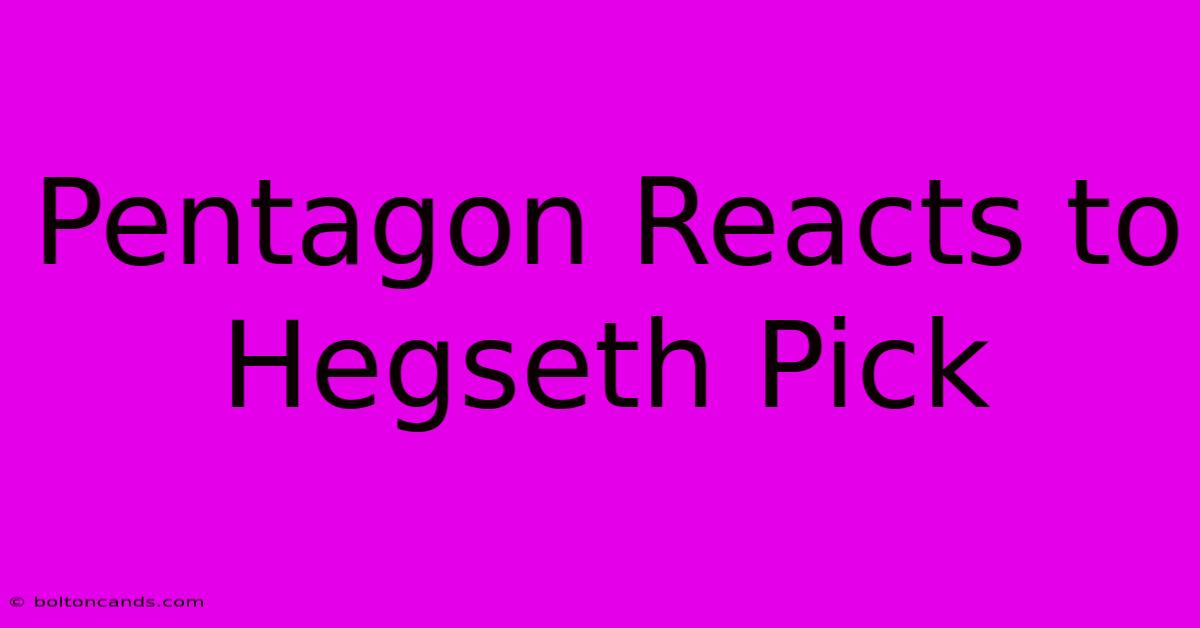 Pentagon Reacts To Hegseth Pick