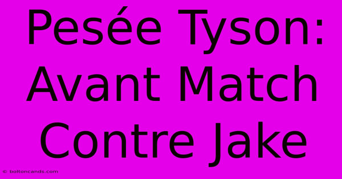 Pesée Tyson: Avant Match Contre Jake 