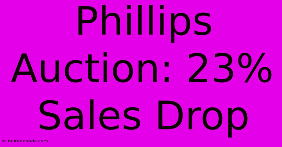 Phillips Auction: 23% Sales Drop