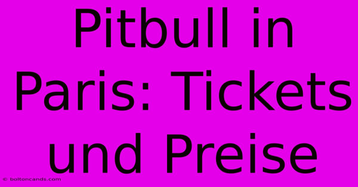 Pitbull In Paris: Tickets Und Preise