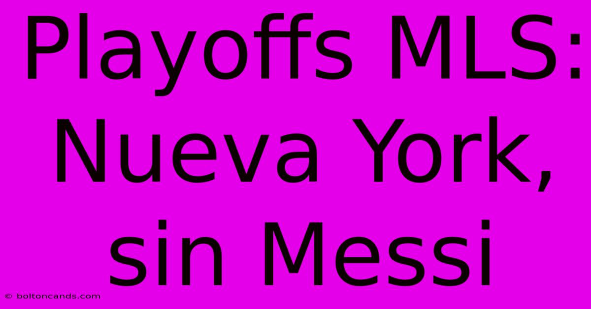 Playoffs MLS: Nueva York, Sin Messi