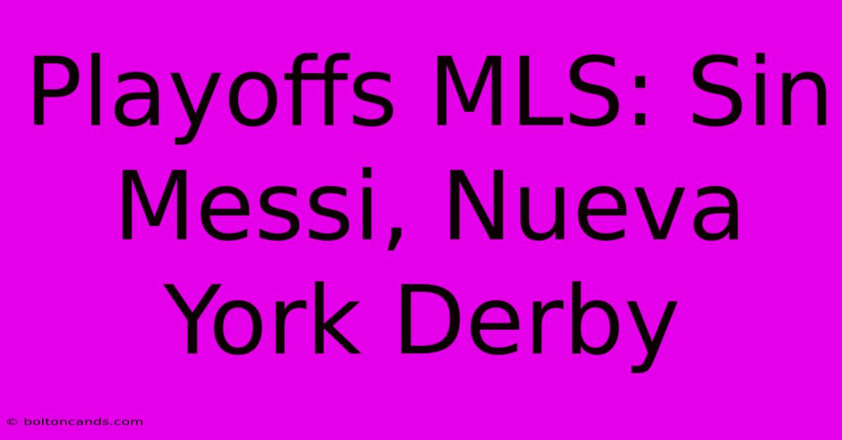 Playoffs MLS: Sin Messi, Nueva York Derby