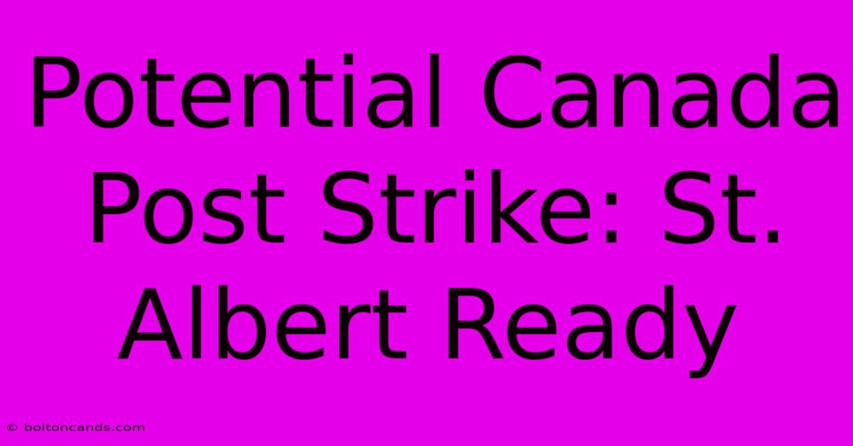 Potential Canada Post Strike: St. Albert Ready 