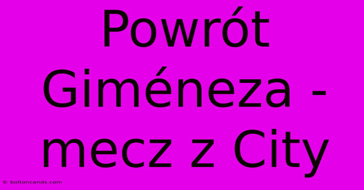 Powrót Giméneza - Mecz Z City