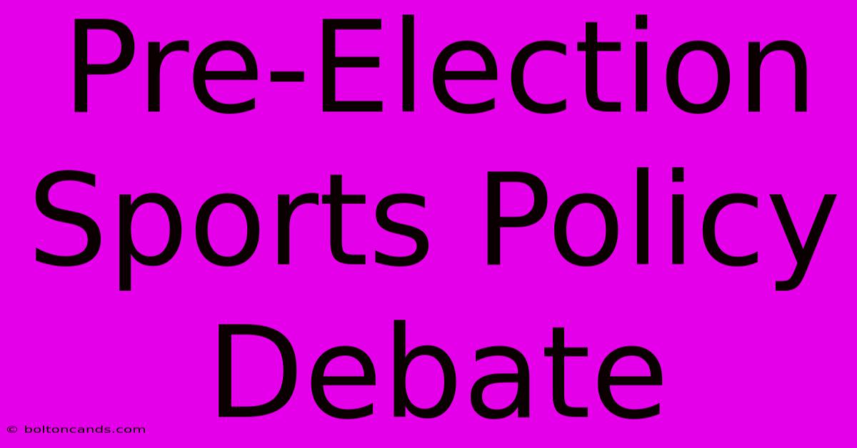 Pre-Election Sports Policy Debate