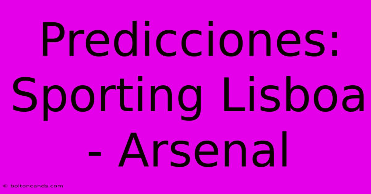 Predicciones: Sporting Lisboa - Arsenal