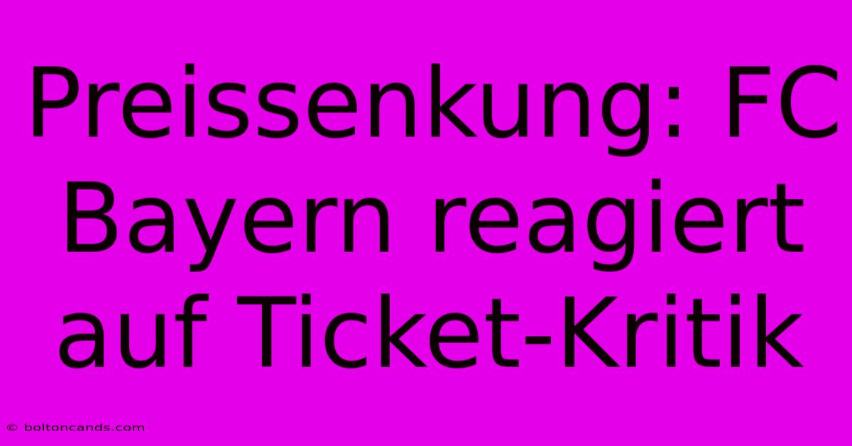 Preissenkung: FC Bayern Reagiert Auf Ticket-Kritik