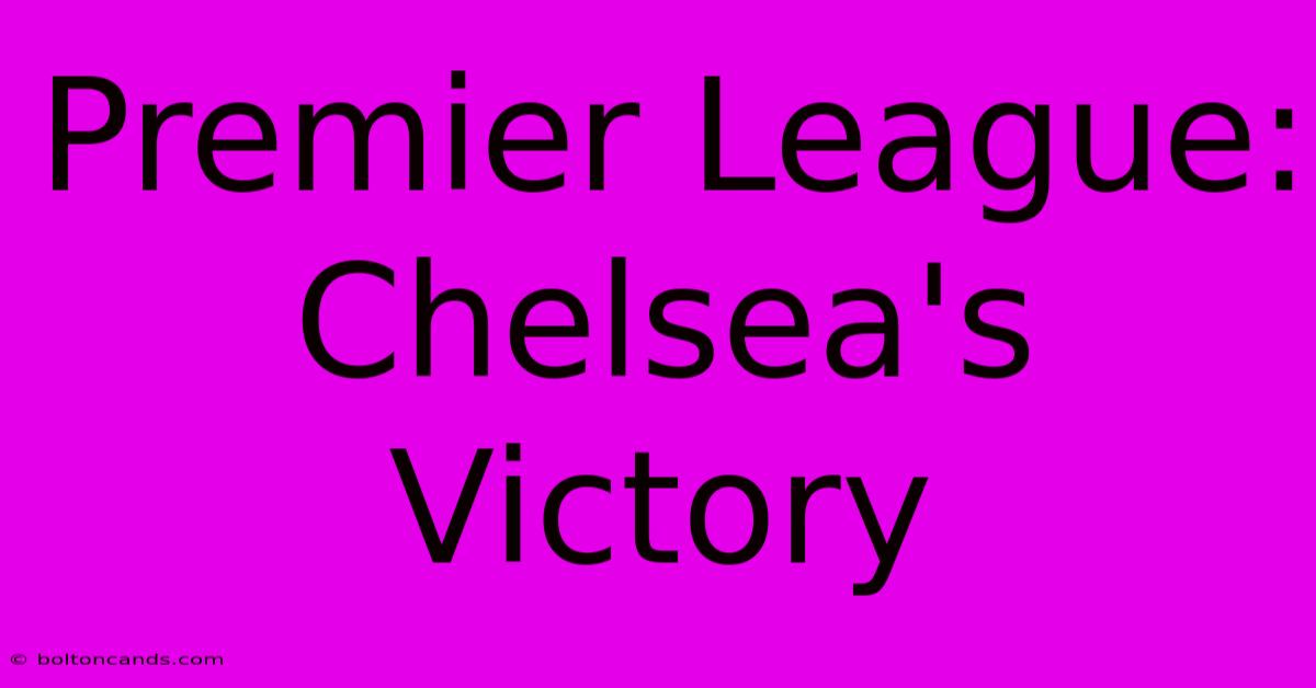 Premier League: Chelsea's Victory