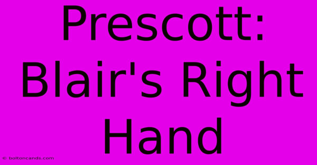 Prescott: Blair's Right Hand