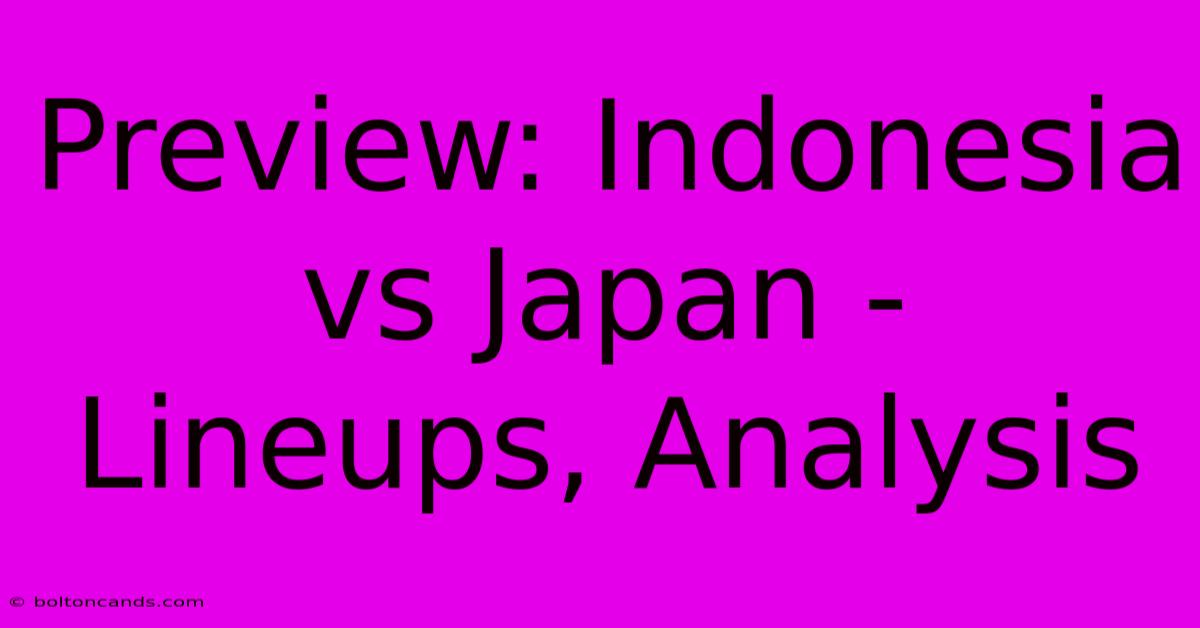 Preview: Indonesia Vs Japan - Lineups, Analysis