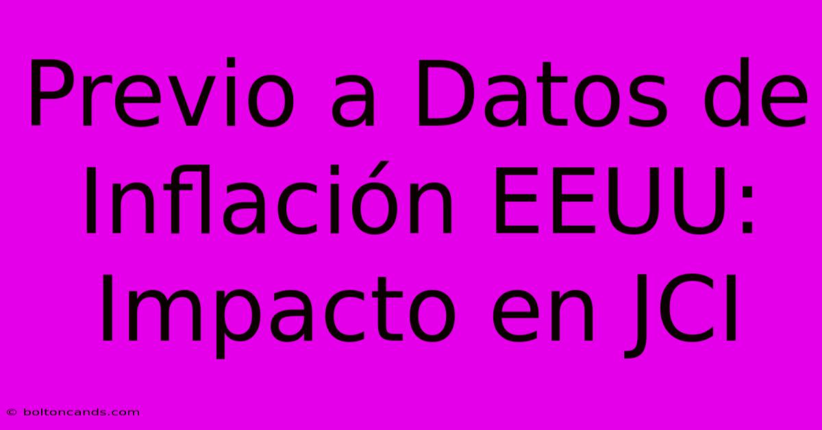 Previo A Datos De Inflación EEUU: Impacto En JCI