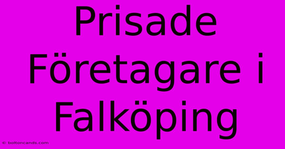 Prisade Företagare I Falköping